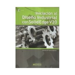 Marcombo Iniciación Al Diseño Industrial Con Solidedge V20