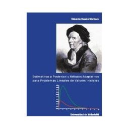 Ediciones Universidad de Valladolid Estimativos A Posteriori Y Métodos Adaptativos Para Problemas Lineales De Valores Iniciales