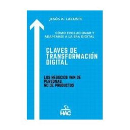 HAC Editorial Claves De Transformación Digital: Cómo Evolucionar Y Adaptarse A La Era Digital
