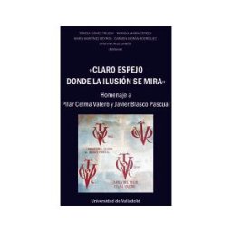 Ediciones Universidad de Valladolid Claro Espejo Donde La Ilusión Se Mira