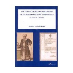 Editorial Dykinson, S.L. Las Instituciones De Seguridad En El Reinado De José I Bonaparte