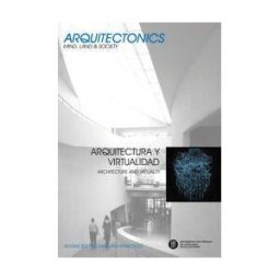 Universidad Politécnica de Cataluña. Iniciativa Digital Arquitectura Y Virtualidad