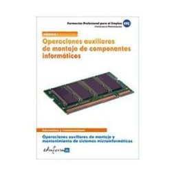 Editorial MAD Operaciones Auxiliares De Montaje De Componentes Informáticos. Certificados De Profesionalidad. Operaciones Auxiliares De Montaje Y