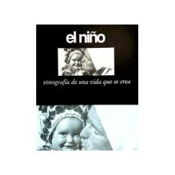Instituto de las Identidades (Diputación de Salamanca) El Niño : Etnografía De Una Vida Que Se Crea