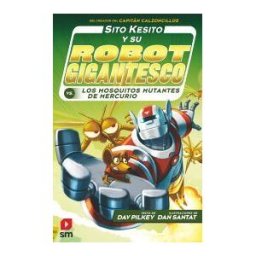 EDICIONES SM Sito Kesito Y Su Robot Gigantesco Contra Los Mosquitos Mutantes De Mercurio