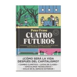 Blackie Books Cuatro Futuros: Ecología, Robótica, Trabajo Y Lucha De Clases Para Despúes Del Capitalismo
