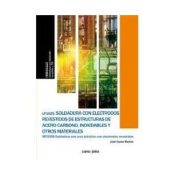 Cano Pina S.L. Uf1625 Soldadura Con Electrodos Revestidos De Estructuras De Acero Carbono, Inoxidables Y Otros Materiales