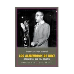 Ediciones Espuela de Plata Los Almendros De Urci . Memorias De Una Vida Revuelta