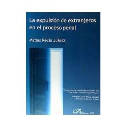 Editorial Dykinson, S.L. La Expulsión De Extranjeros En El Proceso Penal