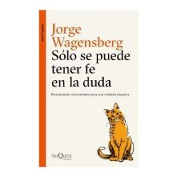 Tusquets Editores S.A. Sólo Se Puede Tener Fe En La Duda