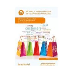 IC Editorial Inglés Profesional Para Actividades Comerciales. Comt0110 - Atención Al Cliente, Consumidor O Usuario