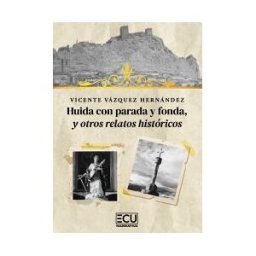 Servicios Editoriales Generales Costa Blanca S.L. Huida Con Parada Y Fonda, Y Otros Relatos Históricos