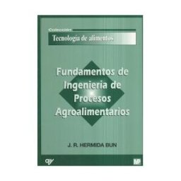 Ediciones Mundi-Prensa Fundamentos De Ingeniería De Procesos Agroalimentarios