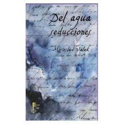 Ediciones Xorki (Moldava SL) Del Agua ; Seducciones