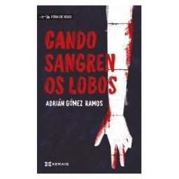 Edicións Xerais Cando Sangren Os Lobos