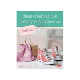 Editorial El Drac, S.L. Ideas Creativas Con Cintas Y Telas Adhesivas