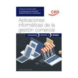 Editorial CEP Manual. Aplicaciones Informáticas De La Gestión Comercial (uf0351). Certificados De Profesionalidad. Actividades De Gestión