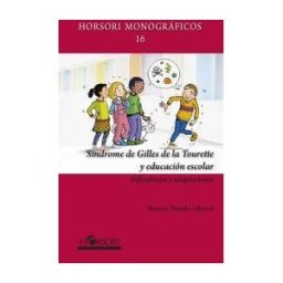 HORSORI EDITORIAL Sindrome De Gilles De La Tourette Y Educacion Escolar: Dificultades Y Adaptaciones