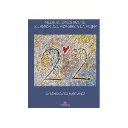 Grupo Editorial Círculo Rojo SL Meditaciones Sobre: El Amor Del Hombre A La Mujer