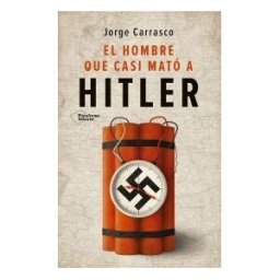 Plataforma Editorial S.L. El Hombre Que Casi Mató A Hitler