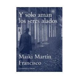 Ediciones La Palma Y Solo Aman Los Seres Alados