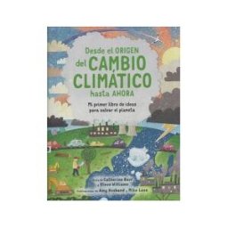Fundación Santa María-Ediciones SM Desde El Origen Del Cambio Climático Hasta Ahora: Mi Primer Libro De Ideas Para Salvar El Planeta
