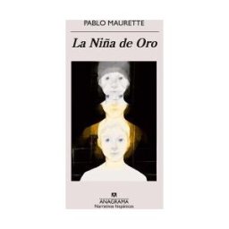 Editorial Anagrama S.A. La Niña De Oro
