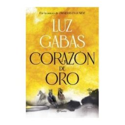 Editorial Planeta Corazon De Oro Luz Gabas. Ejemplares Firmados