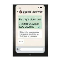 La Esfera de los Libros, S.L. Pero que Dices Bro! cómo Va A Ser Eso Delito?: Cómo Evitar Que Nuestros Menores Se Conviertan En Víctimas O En