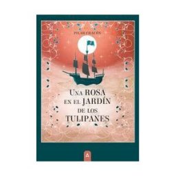 Aliar 2015 Ediciones, S.L. Una Rosa En El Jardín De Los Tulipanes