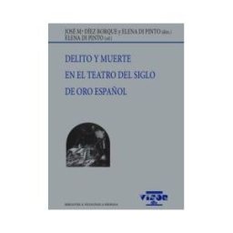 Visor libros, S.L. Delito Y Muerte En El Teatro Del Siglo De Oro Español