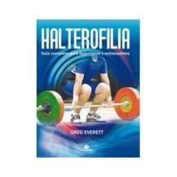 Paidotribo Halterofilia. Guía Completa Para Deportistas Y Entrenadores