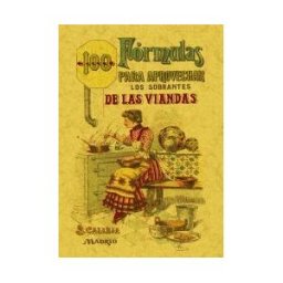 Editorial Maxtor 100 Fórmulas Para Aprovechar Los Sobrantes De Las Viandas. Condimentos Variados, Exquisitos Y Económicos