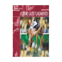 Ediciones Tutor, S.A. Conocer El Deporte. Atletismo: Saltos Y Lanzamientos