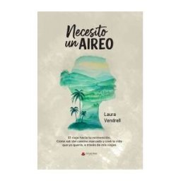 Grupo Editorial Círculo Rojo SL Necesito Un Aireo. El Viaje Hacia Tu Reinvención