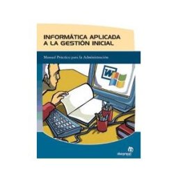 Ideaspropias Editorial Informática Aplicada A La Gestión Inicial
