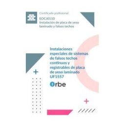 Editorial CEP (uf1557/mf1921_2). Instalaciones Especiales De Sistemas De Falsos Techos Continuos Y Registrables De Placa De Yeso Laminado. Eocj0110