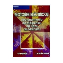 Ediciones Paraninfo, S.A Motores Eléctricos. Accionamiento De Máquinas. 30 Tipos De Motores