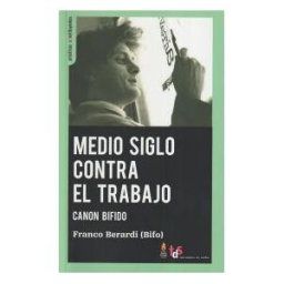 Traficantes de Sueños Medio Siglo Contra El Trabajo: Canon Bífido