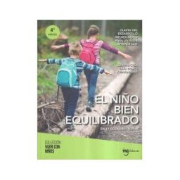 Ivette Noguera García Edicions S.L. El Niño Bien Equilibrado: Claves Del Desarrollo Neurólogico Para Un Buen Aprendizaje