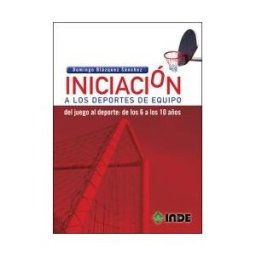 Editorial INDE Iniciación A Los Deportes De Equipo