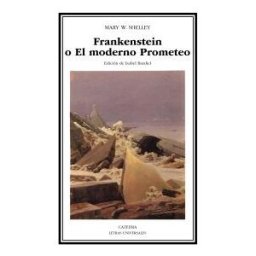 Ediciones Cátedra Frankenstein O El Moderno Prometeo