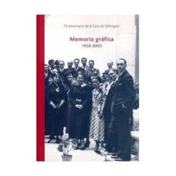 Casa de Velázquez Memoria Gráfica 1928-2003