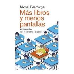 Ediciones Península Más Libros Y Menos Pantallas: Cómo Acabar Con Los Cretinos Digitales