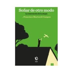 La Caja Books Soñar De Otro Modo: Cómo Perdimos La Utopía Y De Qué Forma Recuperarla
