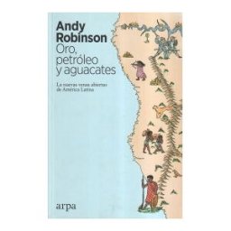 Arpa Editores Oro, Petróleo Y Aguacates