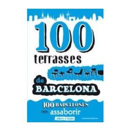 Cossetnia Edicions 100 Terrasses De Barcelona: 100 Barcelones Per Assaborir