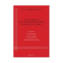 Editorial Dykinson, S.L. Las Cooperativas Como Alternativa Económica. Una Visión De México Y España