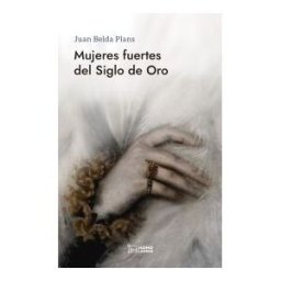 Editorial Ivat SL Mujeres Fuertes Del Siglo De Oro