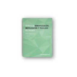 Ideaspropias Editorial Técnicas De Inmovilización, Movilización Y Traslado Del Paciente : Adecuación Del Entorno, Seguridad Vial Y Transferencia